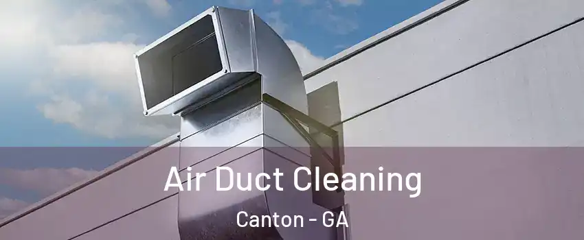  Air Duct Cleaning Canton - GA