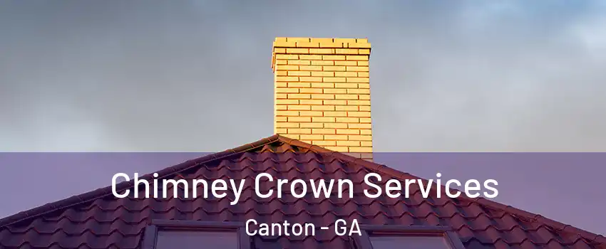Chimney Crown Services Canton - GA