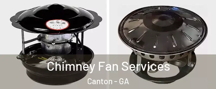  Chimney Fan Services Canton - GA