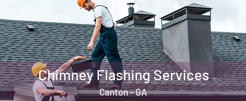  Chimney Flashing Services Canton - GA