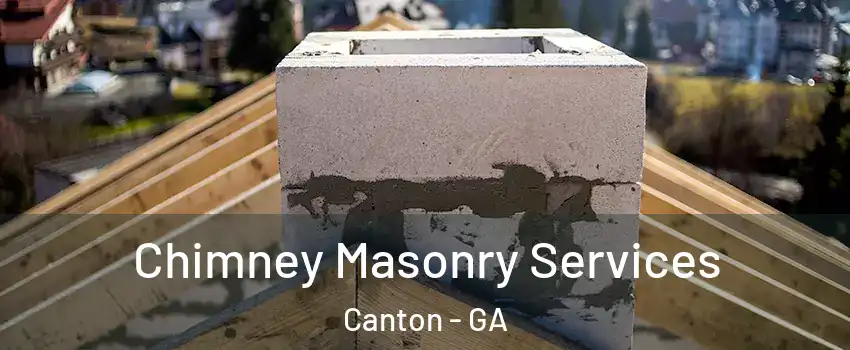  Chimney Masonry Services Canton - GA