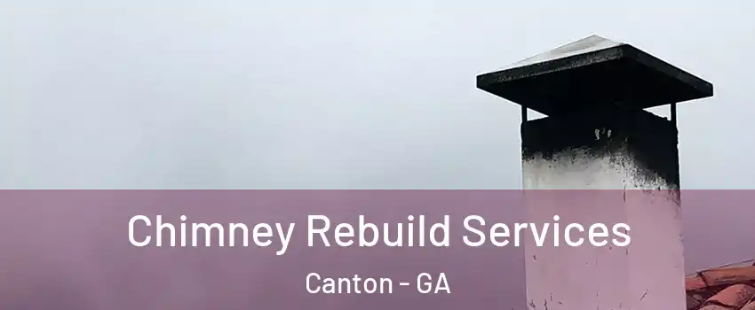  Chimney Rebuild Services Canton - GA