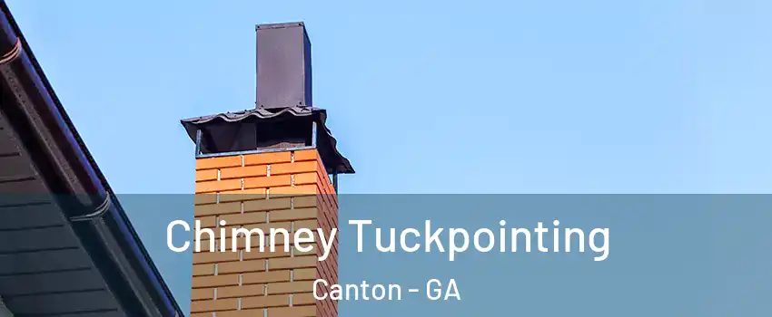  Chimney Tuckpointing Canton - GA