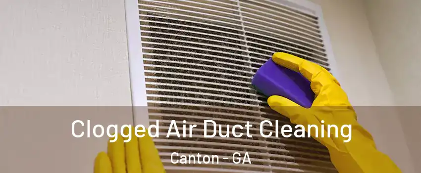  Clogged Air Duct Cleaning Canton - GA