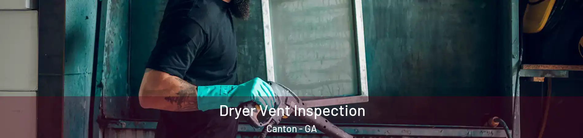  Dryer Vent Inspection Canton - GA