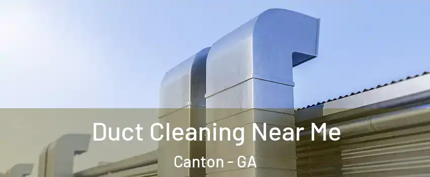  Duct Cleaning Near Me Canton - GA