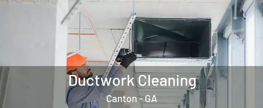  Ductwork Cleaning Canton - GA