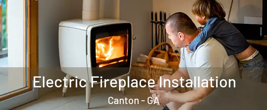  Electric Fireplace Installation Canton - GA