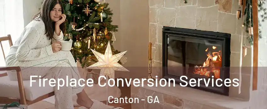  Fireplace Conversion Services Canton - GA
