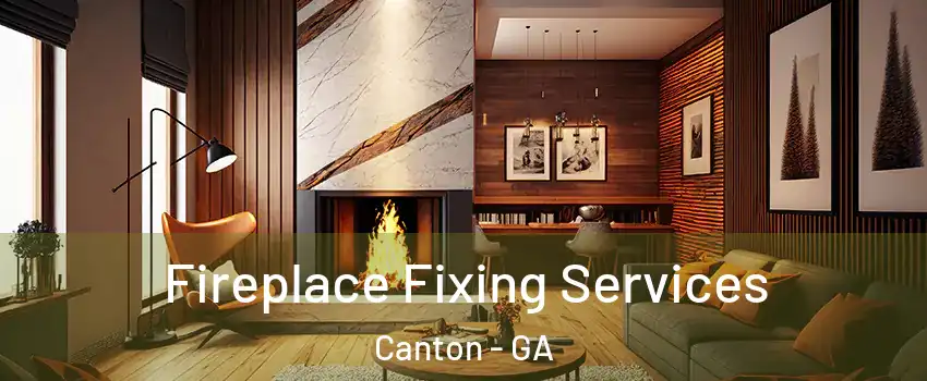  Fireplace Fixing Services Canton - GA