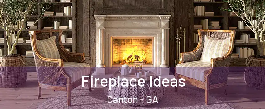  Fireplace Ideas Canton - GA
