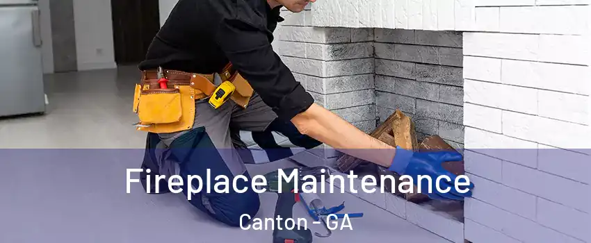  Fireplace Maintenance Canton - GA