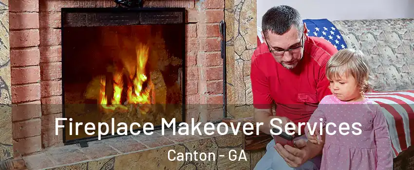  Fireplace Makeover Services Canton - GA