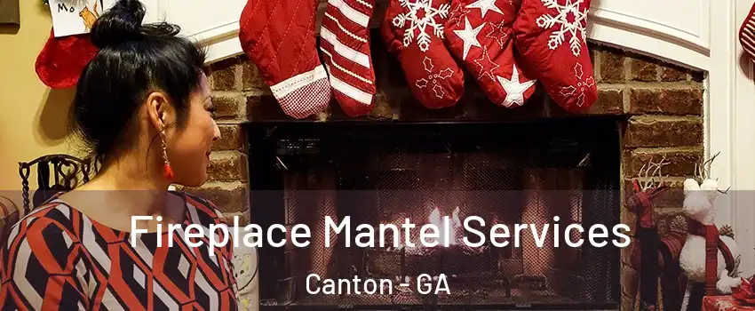  Fireplace Mantel Services Canton - GA