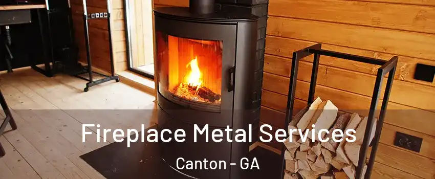 Fireplace Metal Services Canton - GA