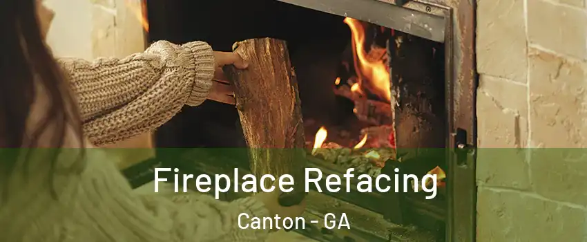  Fireplace Refacing Canton - GA