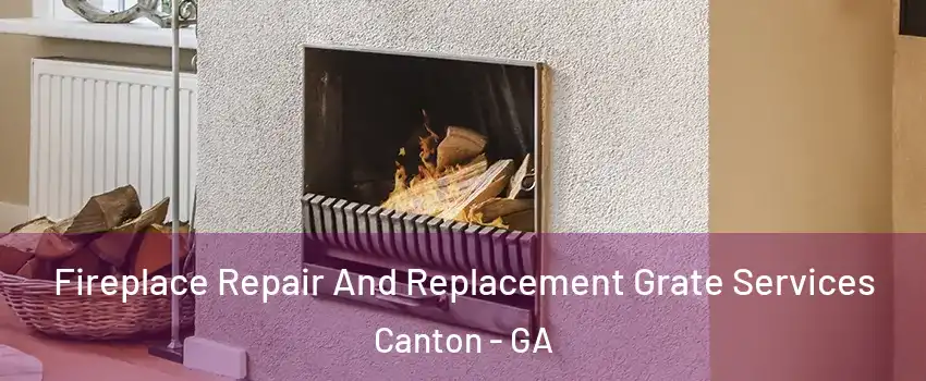  Fireplace Repair And Replacement Grate Services Canton - GA