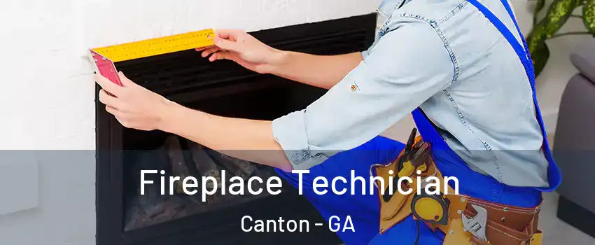  Fireplace Technician Canton - GA