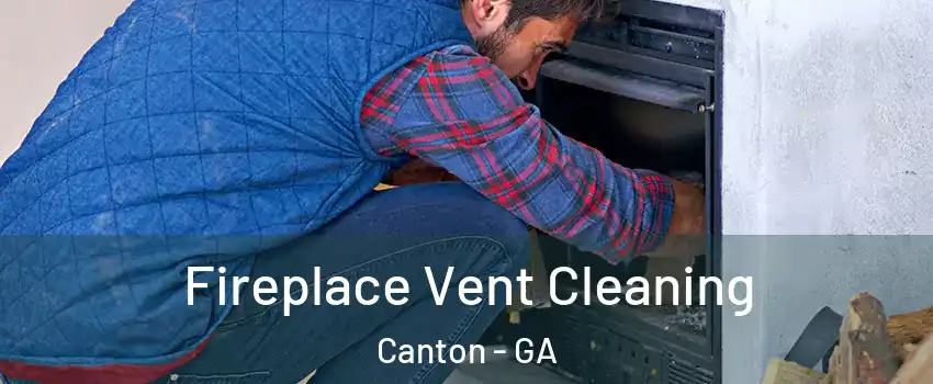  Fireplace Vent Cleaning Canton - GA