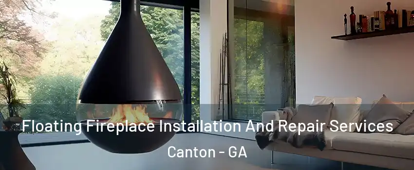  Floating Fireplace Installation And Repair Services Canton - GA