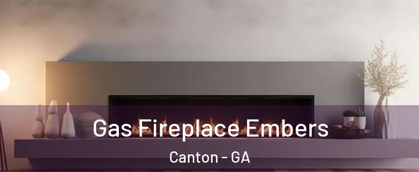  Gas Fireplace Embers Canton - GA