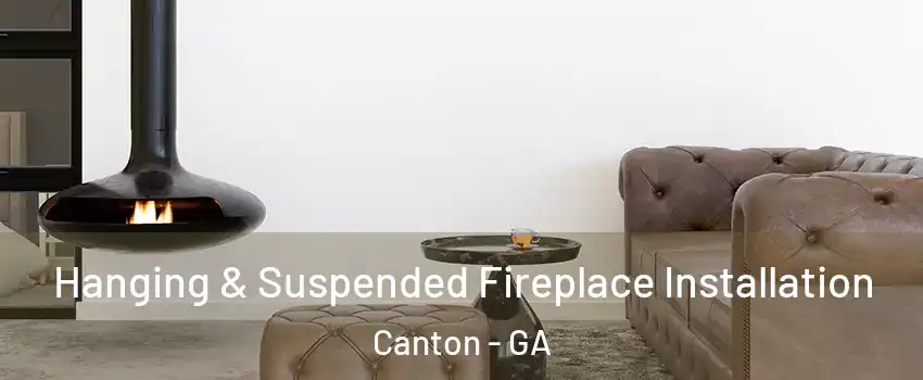  Hanging & Suspended Fireplace Installation Canton - GA