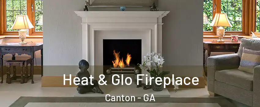  Heat & Glo Fireplace Canton - GA