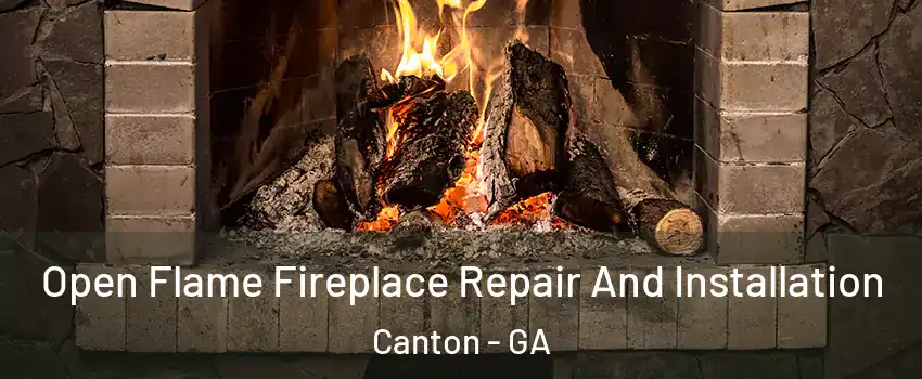  Open Flame Fireplace Repair And Installation Canton - GA
