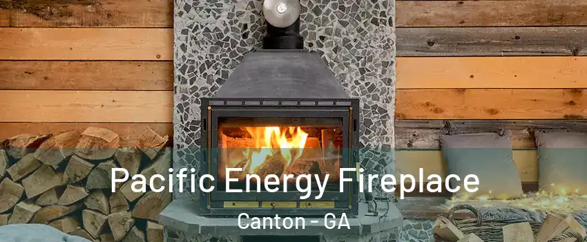  Pacific Energy Fireplace Canton - GA