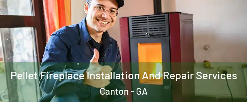  Pellet Fireplace Installation And Repair Services Canton - GA