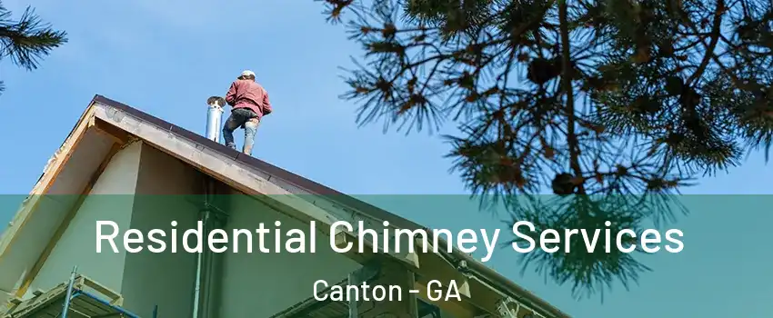  Residential Chimney Services Canton - GA