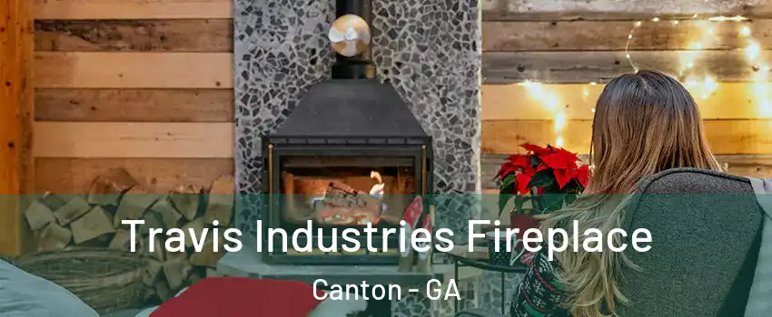  Travis Industries Fireplace Canton - GA