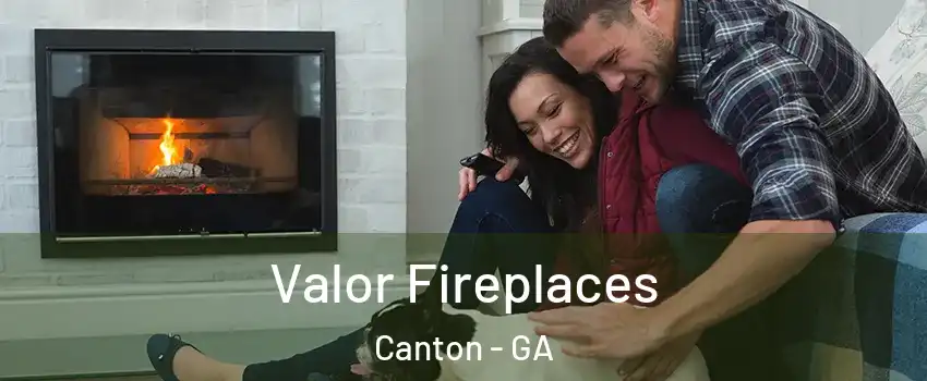  Valor Fireplaces Canton - GA