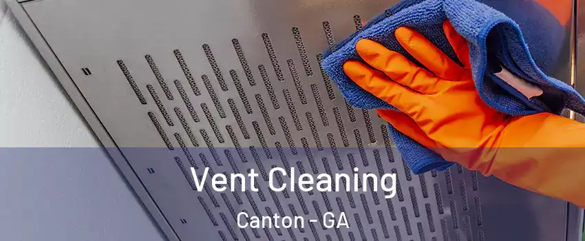  Vent Cleaning Canton - GA
