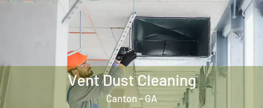  Vent Dust Cleaning Canton - GA