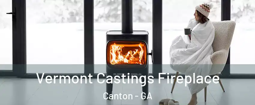  Vermont Castings Fireplace Canton - GA