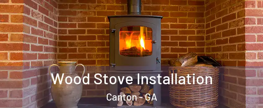  Wood Stove Installation Canton - GA