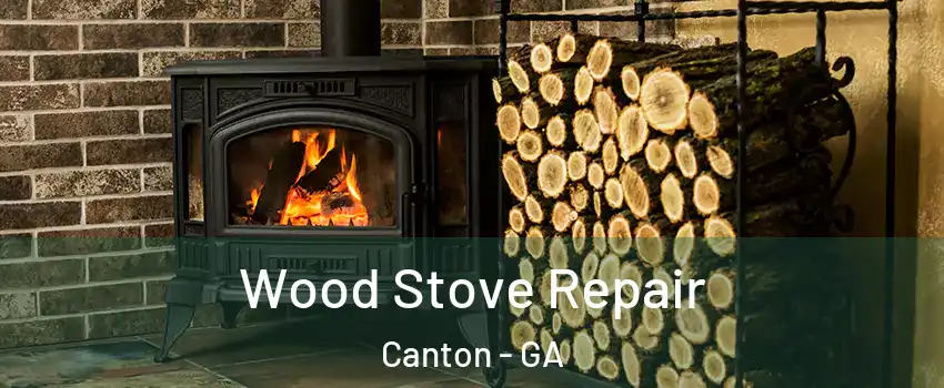  Wood Stove Repair Canton - GA